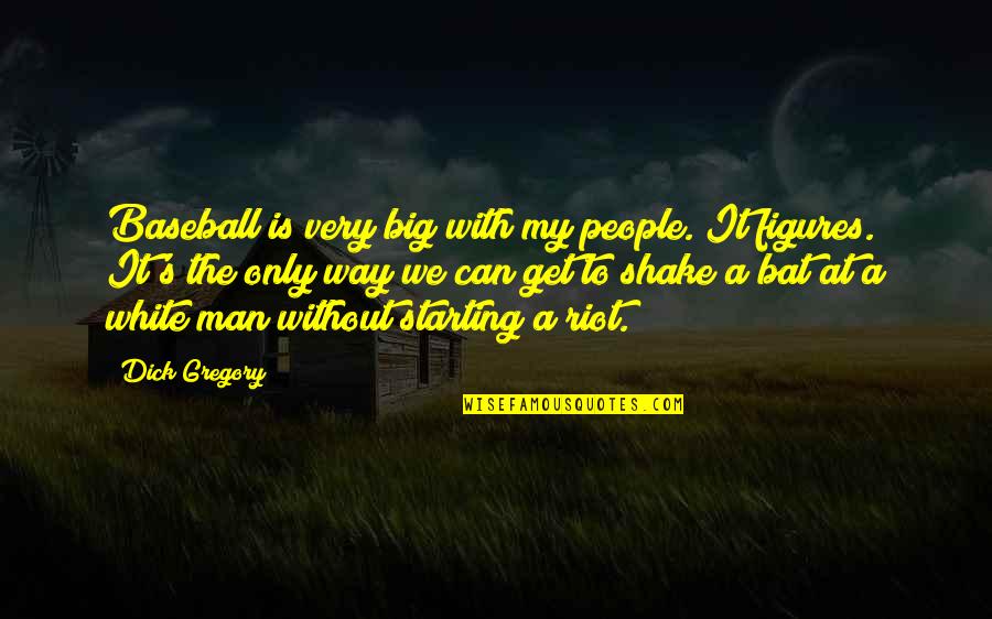 The White Man Quotes By Dick Gregory: Baseball is very big with my people. It