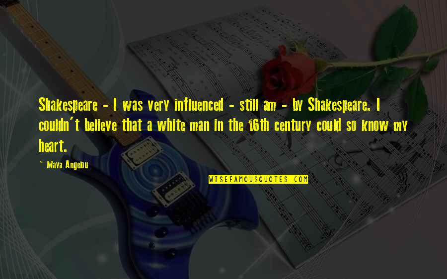 The White Man Quotes By Maya Angelou: Shakespeare - I was very influenced - still The White Man Quotes By Maya Angelou: Shakespeare - I was very influenced - still