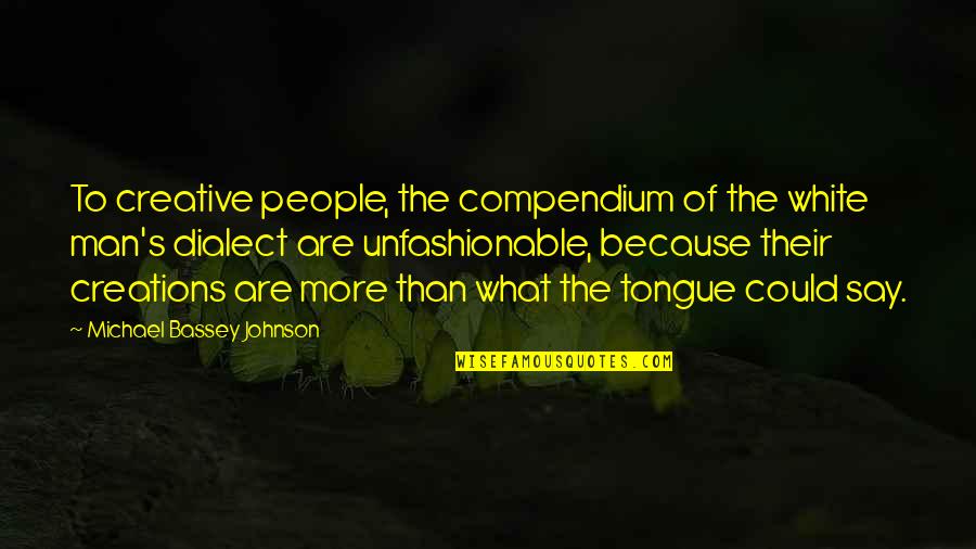 The White Man Quotes By Michael Bassey Johnson: To creative people, the compendium of the white The White Man Quotes By Michael Bassey Johnson: To creative people, the compendium of the white
