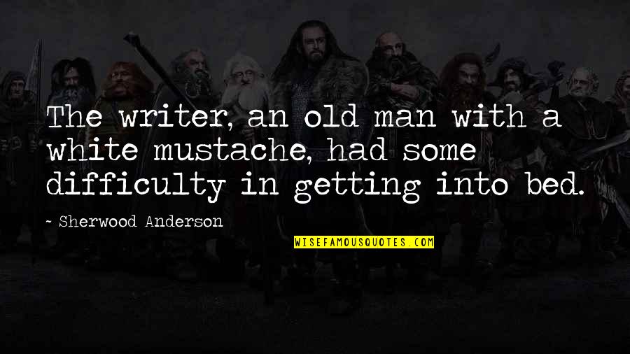 The White Man Quotes By Sherwood Anderson: The writer, an old man with a white The White Man Quotes By Sherwood Anderson: The writer, an old man with a white
