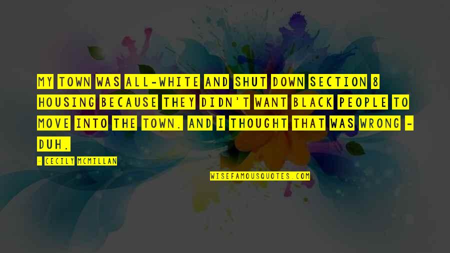 The White People Quotes By Cecily McMillan: My town was all-white and shut down Section