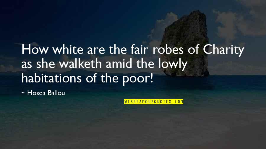 The White Quotes By Hosea Ballou: How white are the fair robes of Charity