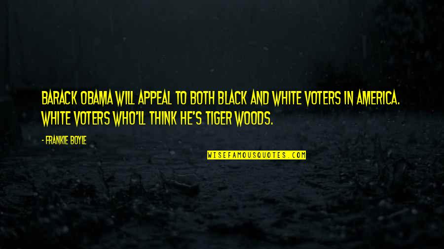 The White Tiger Quotes By Frankie Boyle: Barack Obama will appeal to both black and