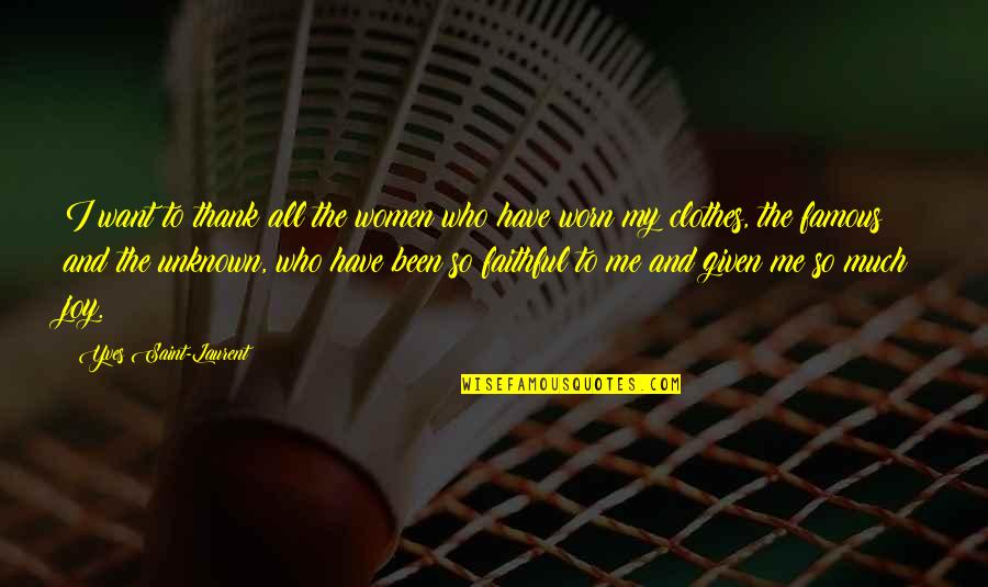 The Who Famous Quotes By Yves Saint-Laurent: I want to thank all the women who The Who Famous Quotes By Yves Saint-Laurent: I want to thank all the women who
