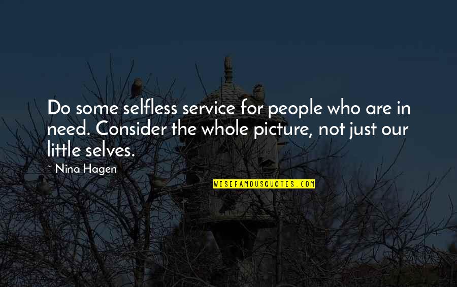 The Whole Picture Quotes By Nina Hagen: Do some selfless service for people who are