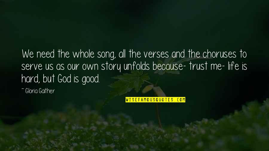 The Whole Story Quotes By Gloria Gaither: We need the whole song, all the verses The Whole Story Quotes By Gloria Gaither: We need the whole song, all the verses