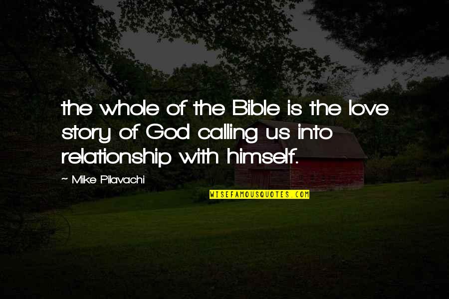The Whole Story Quotes By Mike Pilavachi: the whole of the Bible is the love The Whole Story Quotes By Mike Pilavachi: the whole of the Bible is the love