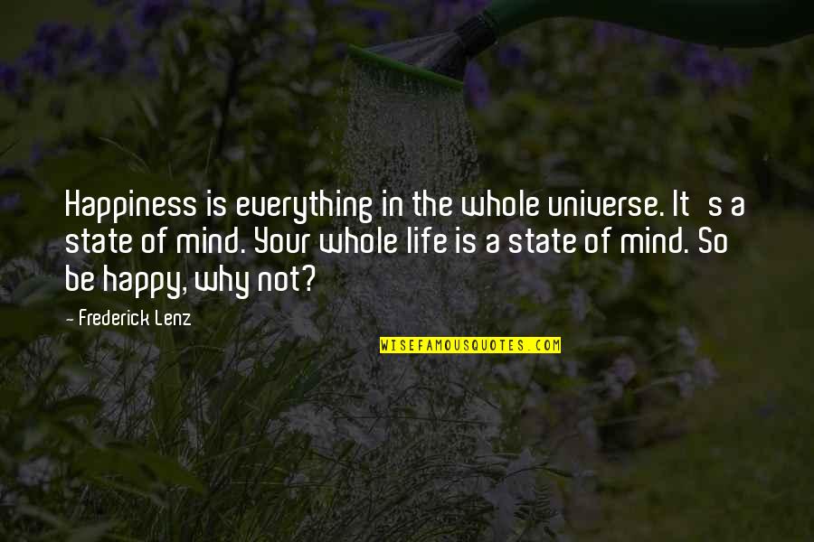 The Whole Universe Quotes By Frederick Lenz: Happiness is everything in the whole universe. It's The Whole Universe Quotes By Frederick Lenz: Happiness is everything in the whole universe. It's