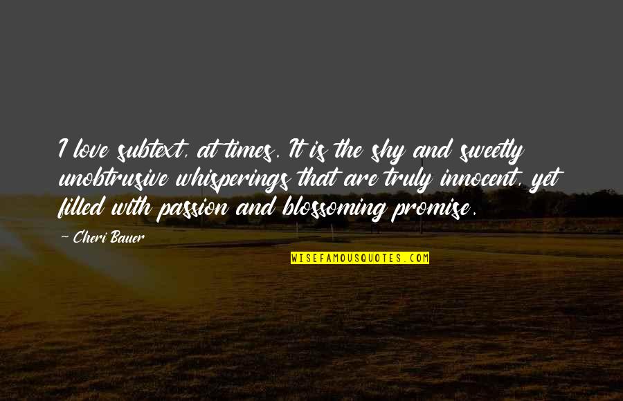 The Wiccan Haus Quotes By Cheri Bauer: I love subtext, at times. It is the The Wiccan Haus Quotes By Cheri Bauer: I love subtext, at times. It is the