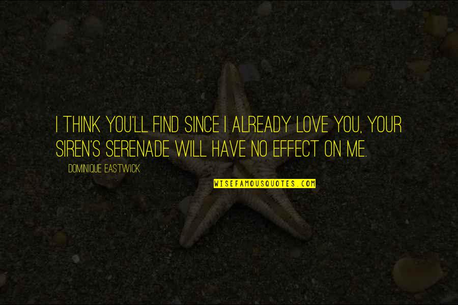 The Wiccan Haus Quotes By Dominique Eastwick: I think you'll find since I already love The Wiccan Haus Quotes By Dominique Eastwick: I think you'll find since I already love