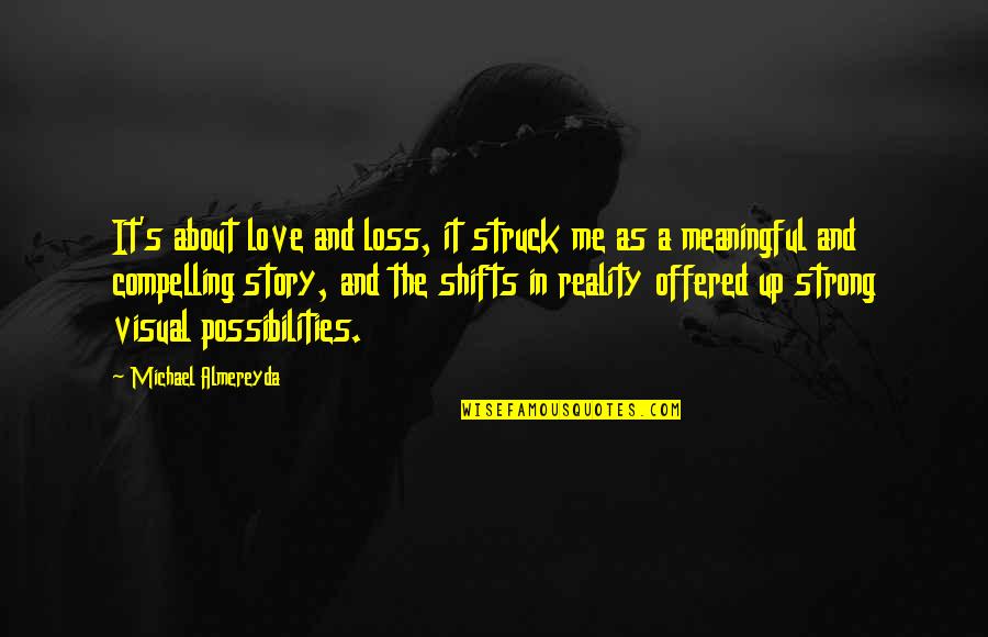 The Wife Of Baths Tale Prologue Quotes By Michael Almereyda: It's about love and loss, it struck me The Wife Of Baths Tale Prologue Quotes By Michael Almereyda: It's about love and loss, it struck me