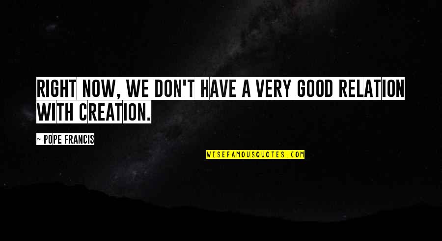 The Wild Card Book Quotes By Pope Francis: Right now, we don't have a very good The Wild Card Book Quotes By Pope Francis: Right now, we don't have a very good