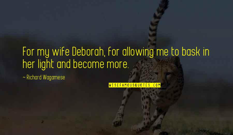 The Wild Card Book Quotes By Richard Wagamese: For my wife Deborah, for allowing me to The Wild Card Book Quotes By Richard Wagamese: For my wife Deborah, for allowing me to
