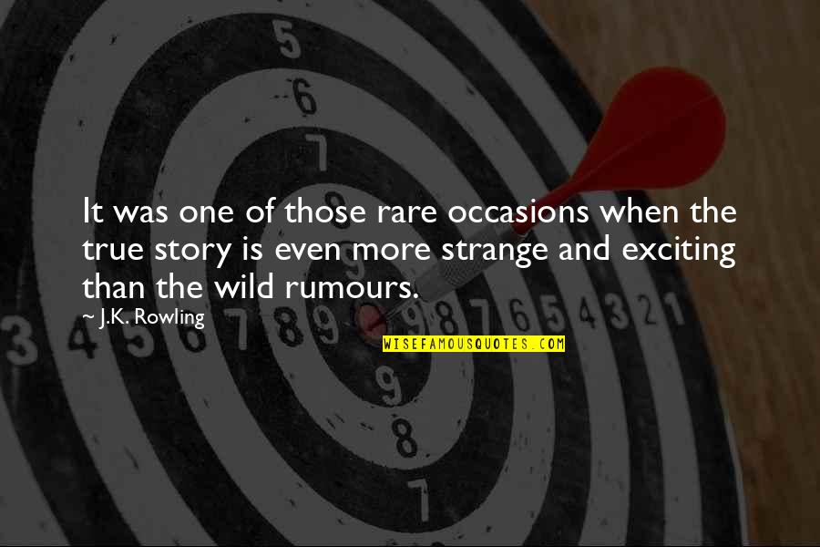 The Wild One Quotes By J.K. Rowling: It was one of those rare occasions when