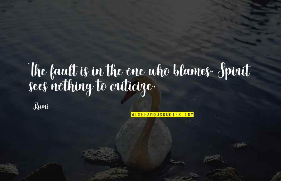 The Wilderness In Heart Of Darkness Quotes By Rumi: The fault is in the one who blames.