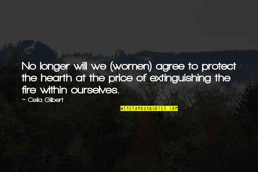 The Will Of Fire Quotes By Celia Gilbert: No longer will we (women) agree to protect