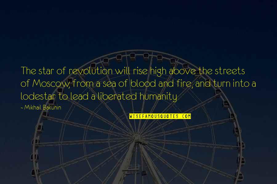 The Will Of Fire Quotes By Mikhail Bakunin: The star of revolution will rise high above