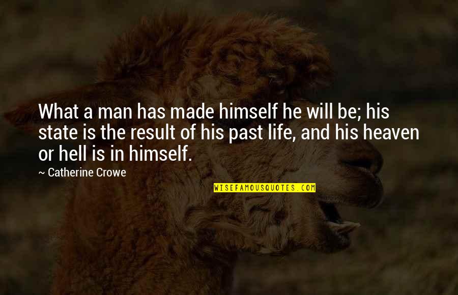 The Will Of Man Quotes By Catherine Crowe: What a man has made himself he will