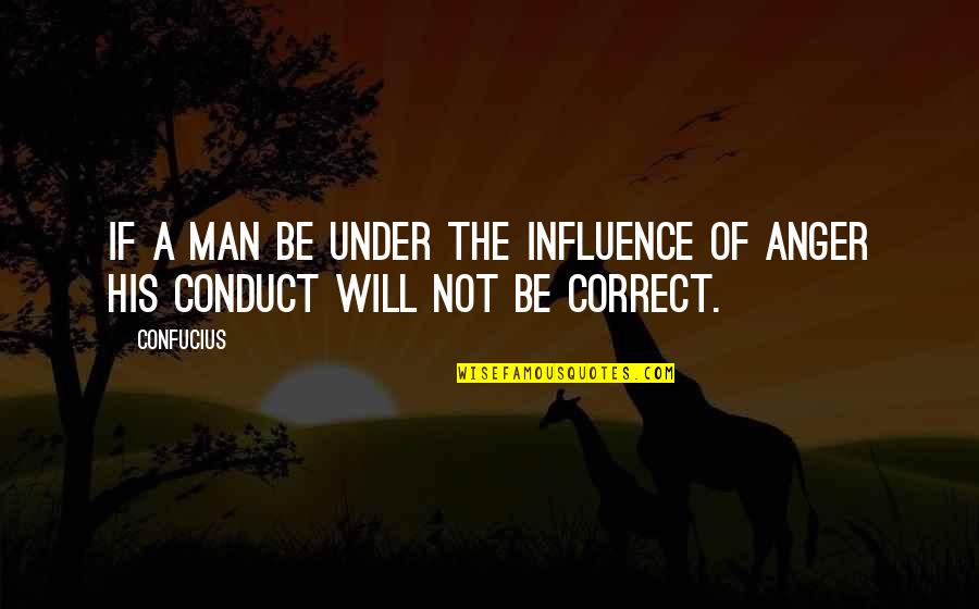 The Will Of Man Quotes By Confucius: If a man be under the influence of