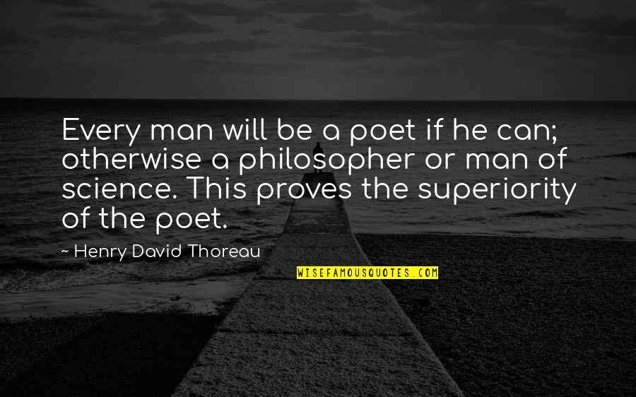 The Will Of Man Quotes By Henry David Thoreau: Every man will be a poet if he