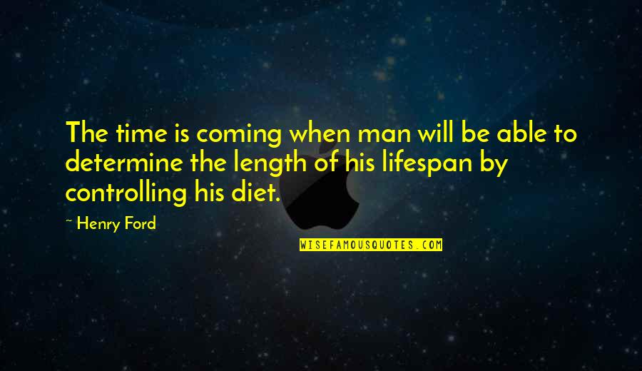 The Will Of Man Quotes By Henry Ford: The time is coming when man will be The Will Of Man Quotes By Henry Ford: The time is coming when man will be