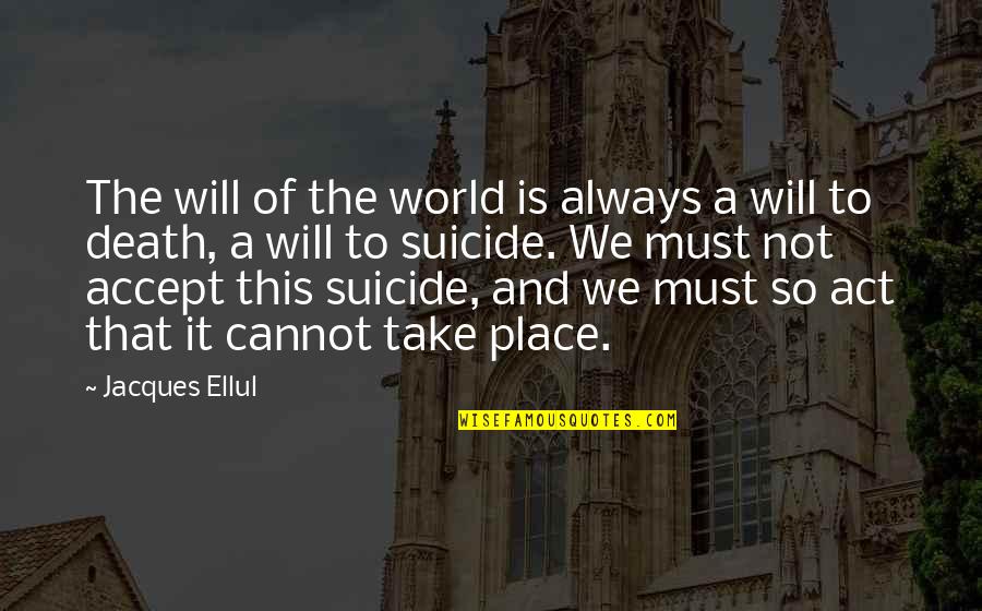 The Will To Act Quotes By Jacques Ellul: The will of the world is always a