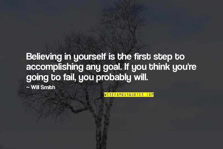 The Will To Believe Quotes By Will Smith: Believing in yourself is the first step to