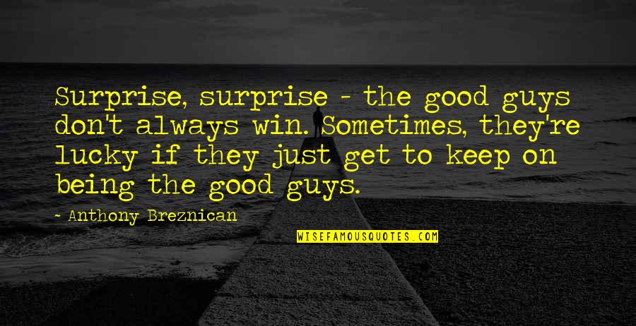 The Win Quotes By Anthony Breznican: Surprise, surprise - the good guys don't always The Win Quotes By Anthony Breznican: Surprise, surprise - the good guys don't always