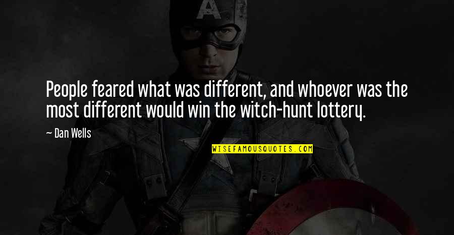 The Win Quotes By Dan Wells: People feared what was different, and whoever was The Win Quotes By Dan Wells: People feared what was different, and whoever was