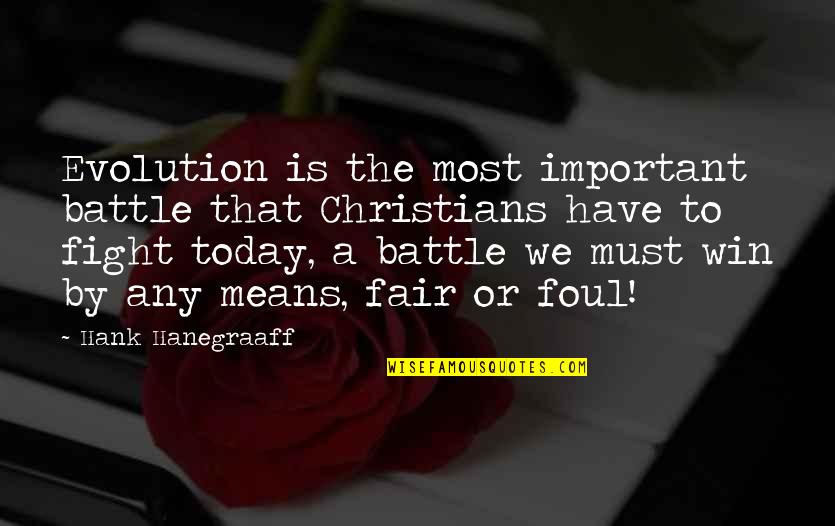 The Win Quotes By Hank Hanegraaff: Evolution is the most important battle that Christians