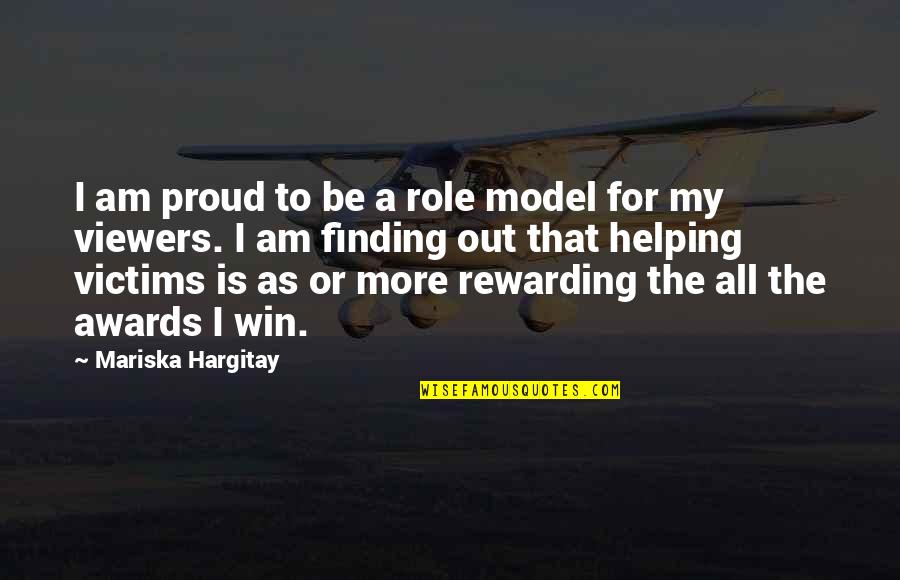 The Win Quotes By Mariska Hargitay: I am proud to be a role model The Win Quotes By Mariska Hargitay: I am proud to be a role model