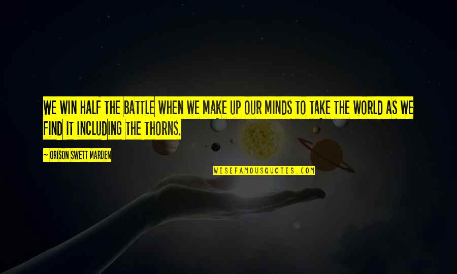The Win Quotes By Orison Swett Marden: We win half the battle when we make The Win Quotes By Orison Swett Marden: We win half the battle when we make