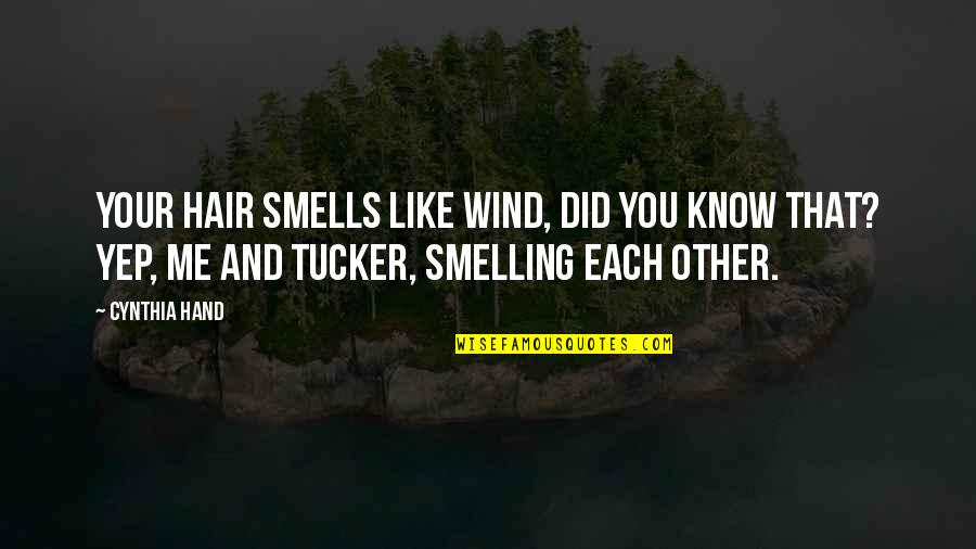 The Wind In My Hair Quotes By Cynthia Hand: Your hair smells like wind, did you know