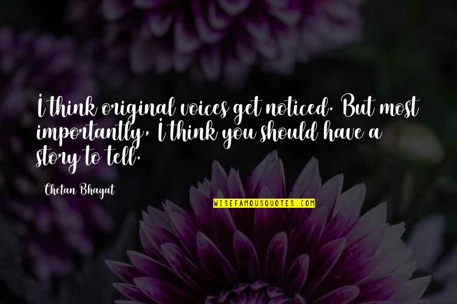 The Wind Is Rising Quotes By Chetan Bhagat: I think original voices get noticed. But most The Wind Is Rising Quotes By Chetan Bhagat: I think original voices get noticed. But most
