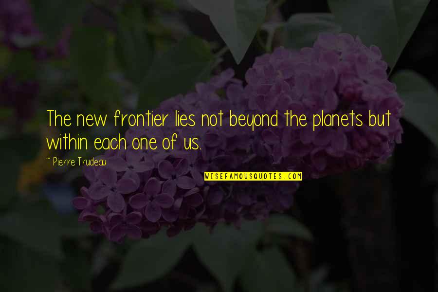 The Wind Up Bird Chronicle May Kasahara Quotes By Pierre Trudeau: The new frontier lies not beyond the planets