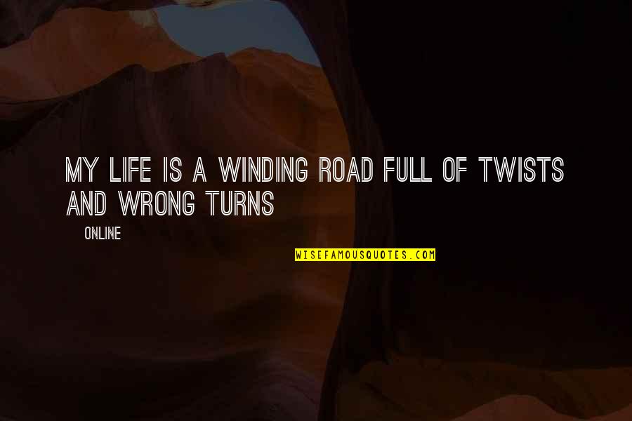 The Winding Road Quotes By ONLINE: my life is a winding road full of