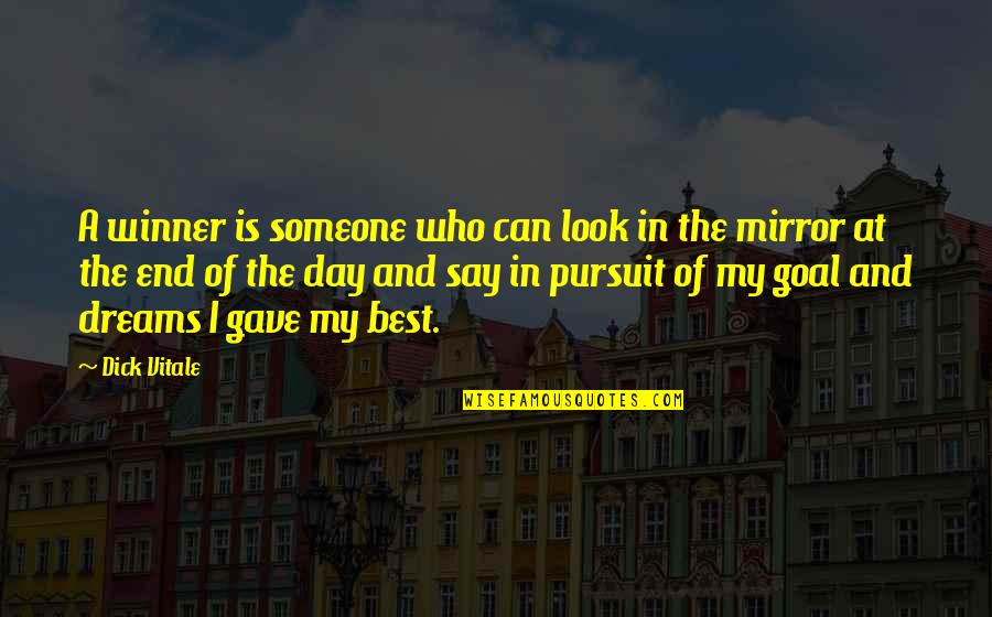 The Winner Quotes By Dick Vitale: A winner is someone who can look in