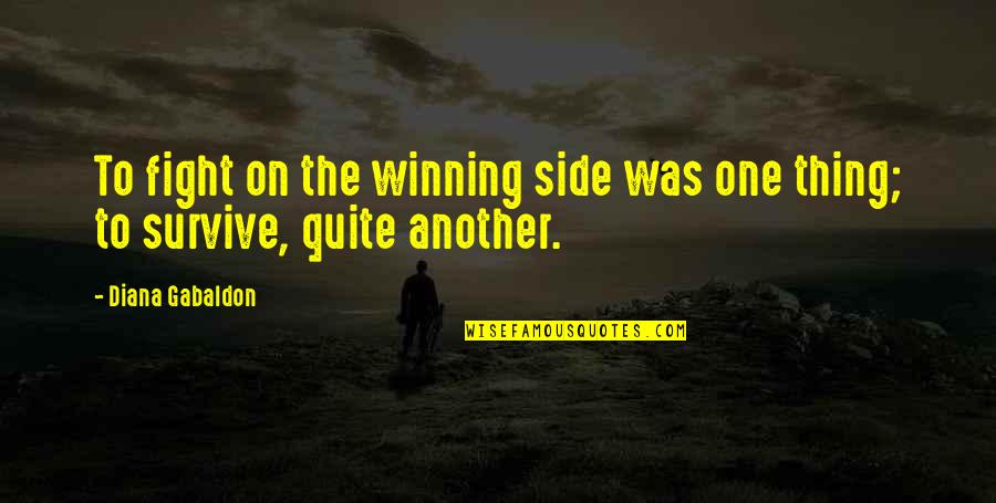 The Winning Side Quotes By Diana Gabaldon: To fight on the winning side was one