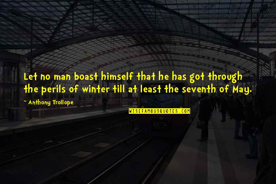 The Winter Quotes By Anthony Trollope: Let no man boast himself that he has