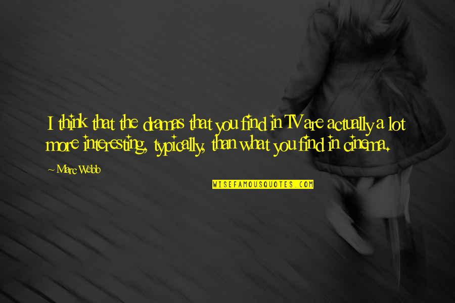 The Wire Landsman Quotes By Marc Webb: I think that the dramas that you find