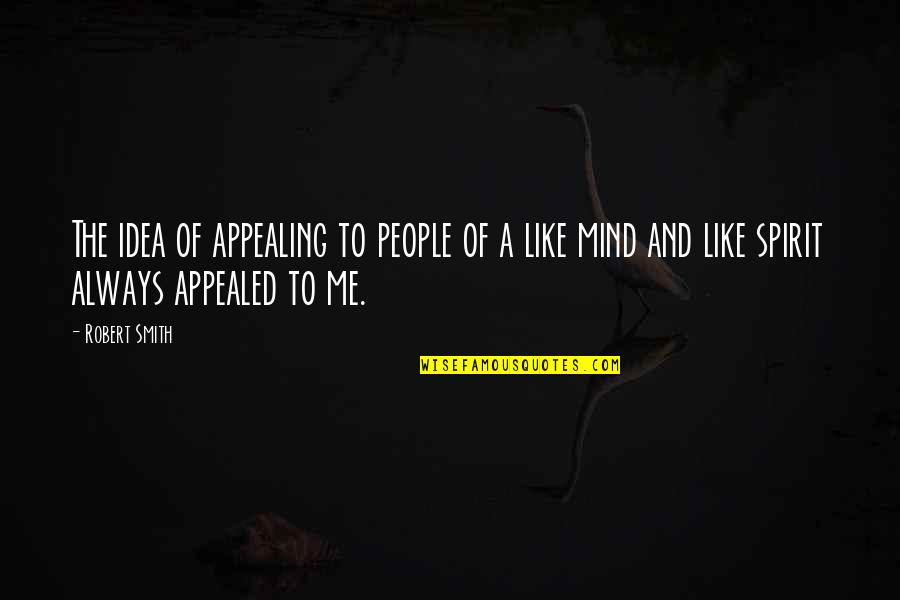 The Wire Landsman Quotes By Robert Smith: The idea of appealing to people of a