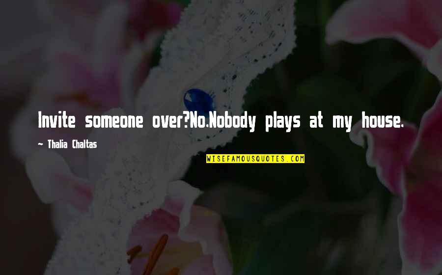 The Wire Landsman Quotes By Thalia Chaltas: Invite someone over?No.Nobody plays at my house.