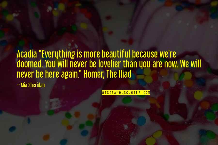 The Wire Time After Time Quotes By Mia Sheridan: Acadia "Everything is more beautiful because we're doomed. The Wire Time After Time Quotes By Mia Sheridan: Acadia "Everything is more beautiful because we're doomed.