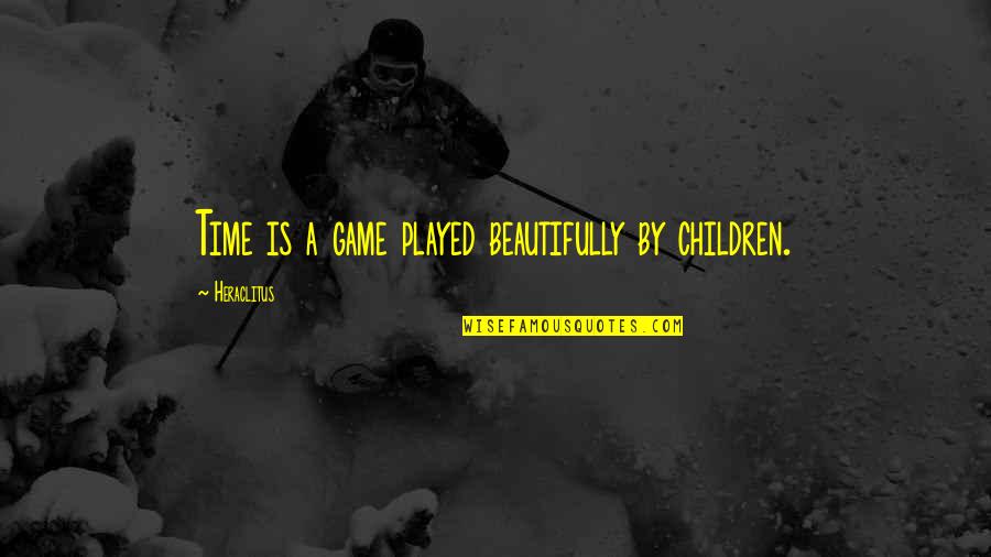 The Wisdom Of Children Quotes By Heraclitus: Time is a game played beautifully by children.