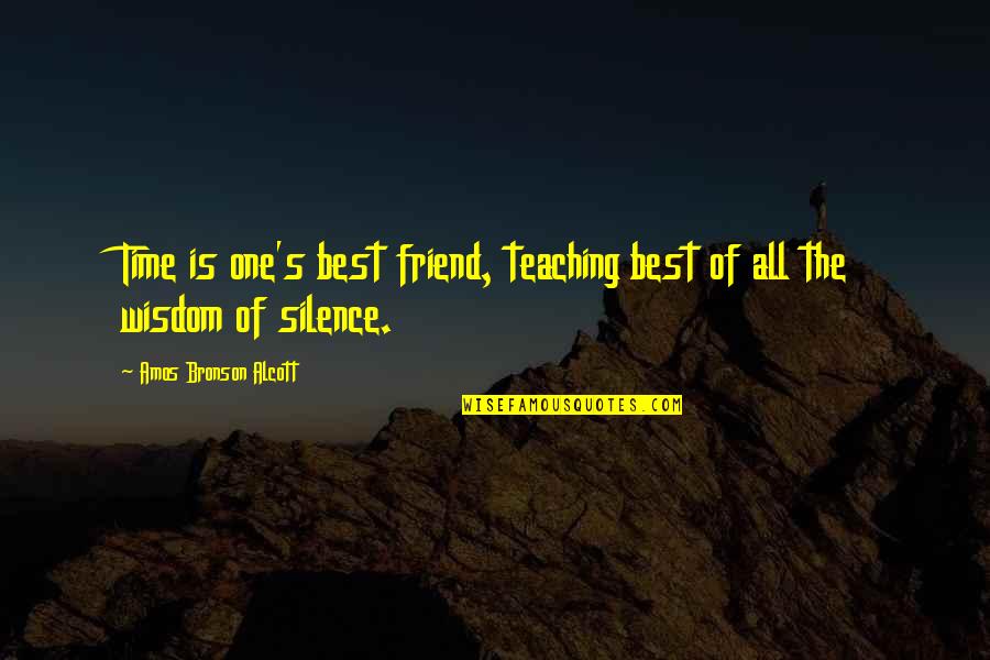 The Wisdom Of Silence Quotes By Amos Bronson Alcott: Time is one's best friend, teaching best of
