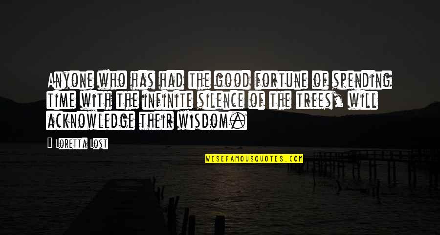 The Wisdom Of Silence Quotes By Loretta Lost: Anyone who has had the good fortune of