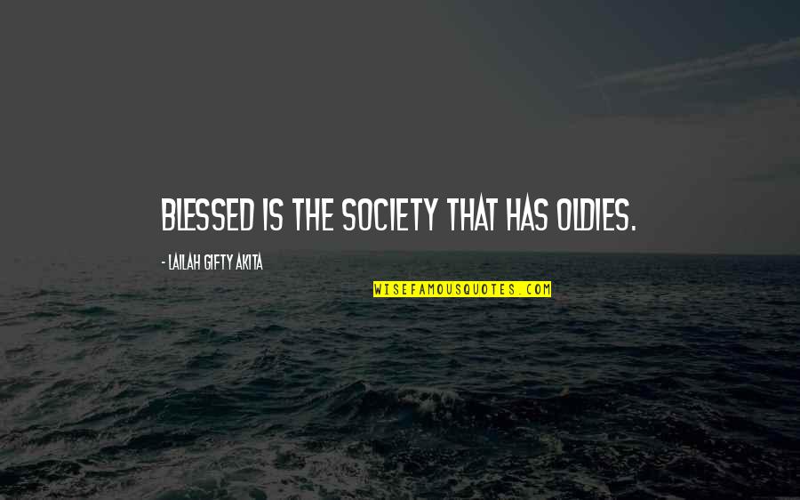 The Wisdom Of The Elderly Quotes By Lailah Gifty Akita: Blessed is the society that has oldies.