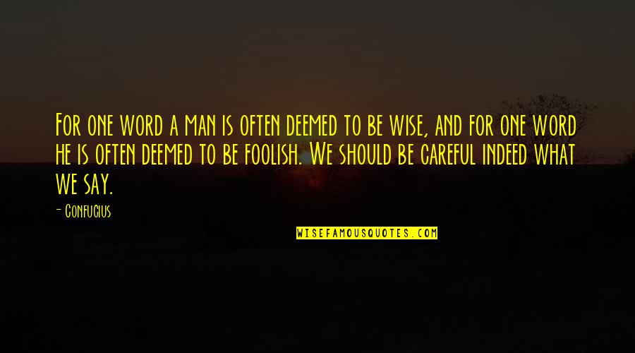 The Wise And Foolish Quotes By Confucius: For one word a man is often deemed
