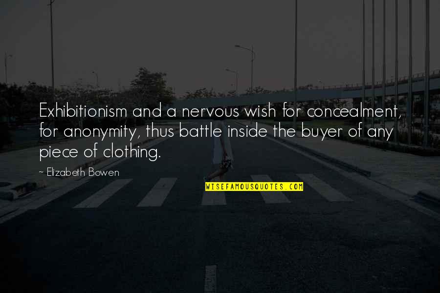 The Wish Quotes By Elizabeth Bowen: Exhibitionism and a nervous wish for concealment, for The Wish Quotes By Elizabeth Bowen: Exhibitionism and a nervous wish for concealment, for