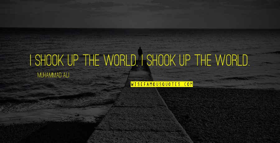 The Witch Hunter Quotes By Muhammad Ali: I shook up the world, I shook up The Witch Hunter Quotes By Muhammad Ali: I shook up the world, I shook up